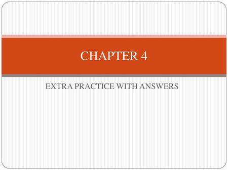 EXTRA PRACTICE WITH ANSWERS