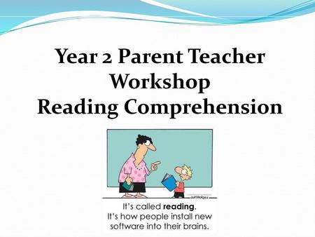 Year 2 Parent Teacher Workshop Reading Comprehension