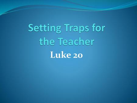 Setting Traps for the Teacher