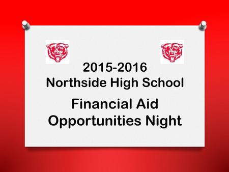 2015-2016 Northside High School Financial Aid Opportunities Night.