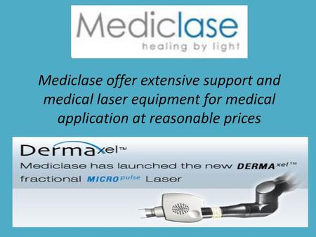 Mediclase offer extensive support and medical laser equipment for medical application at reasonable prices.