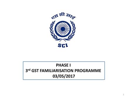 PHASE I 3rd GST FAMILIARISATION PROGRAMME 03/05/2017.