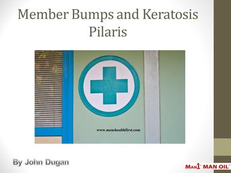 Member Bumps and Keratosis Pilaris