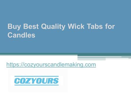 Buy Best Quality Wick Tabs for Candles https://cozyourscandlemaking.com.