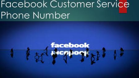 Facebook Customer Service Phone Number. Why Facebook Customer service important Facebook customer service phone number is a damn basic so it is an intelligible.