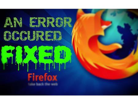 Troubleshoot All Mozilla Firefox Errors With Just These 6 Steps Mozilla Firefox Customer Support Number.