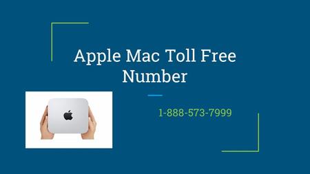Apple Mac Toll Free Number IT’S TIME TO OVER COME ALL THE APPLE ISSUES WITH THE HELP OF APPLE MAC CUSTOMER SERVICE TEAM.