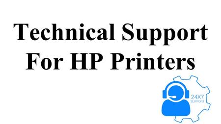 Technical Support For HP Printers. Get Technical Support for Hp Printer from our skilled technicians. Our professionals are always ready to help you by.