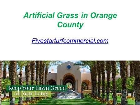 Artificial Grass in Orange County Fivestarturfcommercial.com.
