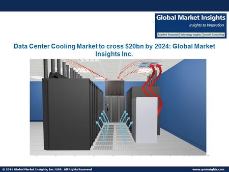 © 2016 Global Market Insights, Inc. USA. All Rights Reserved  Fuel Cell Market size worth $25.5bn by 2024 Data Center Cooling Market.