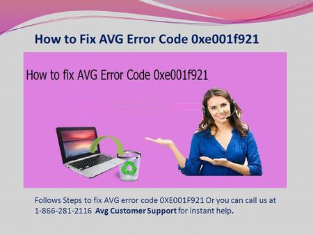 Contact us 1-866-281-2116  to fix AVG Error Code 0xe001f921
