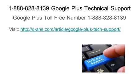 Google Plus Technical Support Google Plus Toll Free Number Visit:
