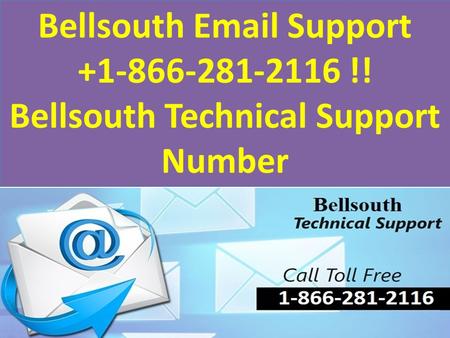 Bellsouth  Support Number 1-866-281-2116  Bellsouth Support Phone Number