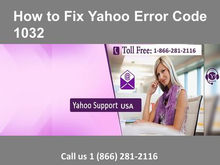 Fix yahoo error code 1032 Call 1-866-281-2116 Toll-free Number
