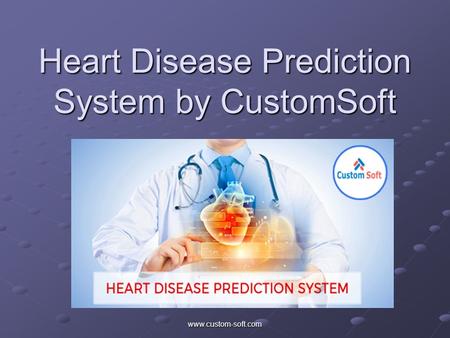 Heart Disease Prediction System by CustomSoft.