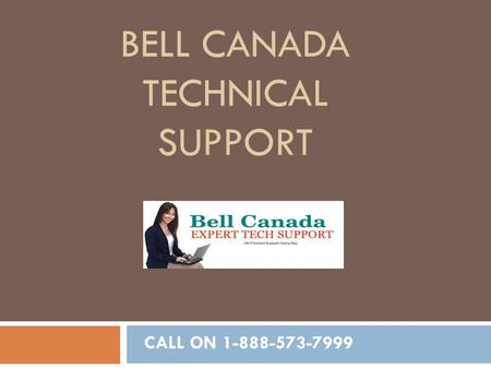 BELL CANADA TECHNICAL SUPPORT | 1-888-573-7999