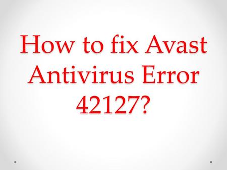 How to fix Avast Antivirus Error 42127?. Do the following methods in order to troubleshoot the Avast antivirus “42127”: Repair registry entries associated.