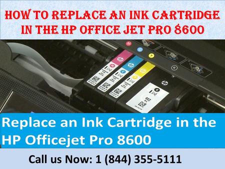8443555111 How to Replace Ink Cartridge in the HP Office jet Pro 8600
