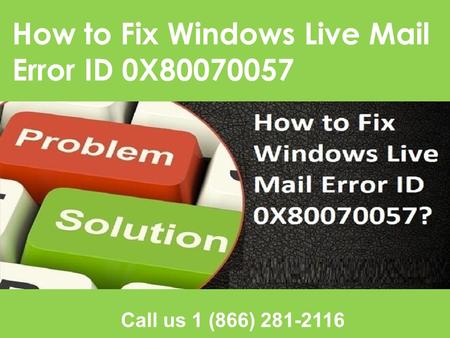 1-866-281-2116 Fix Windows Live Mail Error ID 0X80070057 