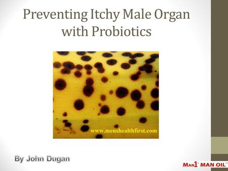 Preventing Itchy Male Organ with Probiotics