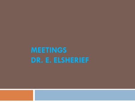 Meetings Dr. E. ElSherief