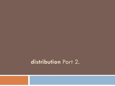   distribution Part 2..