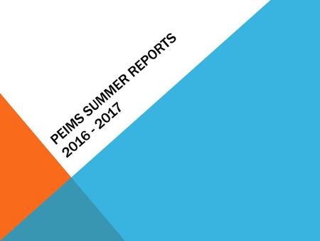 PEIMS Summer Reports 2016 - 2017.