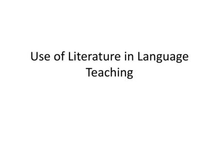 Use of Literature in Language Teaching
