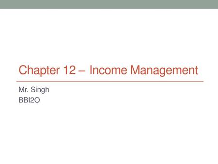 Chapter 12 – Income Management