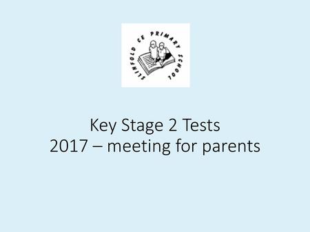 Key Stage 2 Tests 2017 – meeting for parents