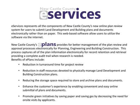 EServices represents all the components of New Castle County’s new online plan review system for users to submit Land Development and Building plans and.