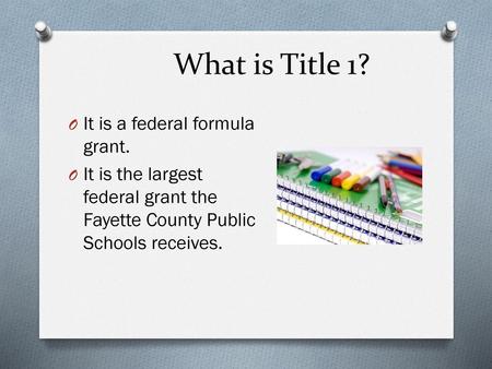 What is Title 1? It is a federal formula grant.