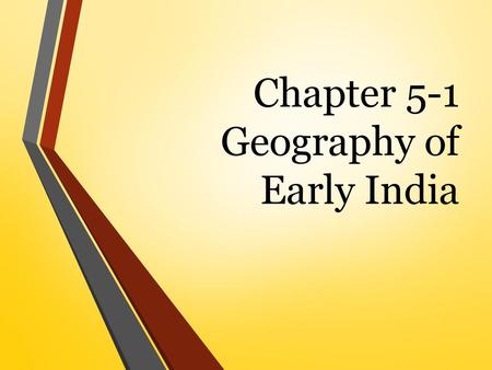 Chapter 5-1 Geography of Early India