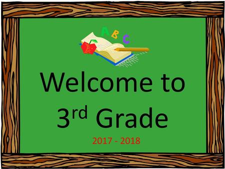 Welcome to 3rd Grade 2017 - 2018.