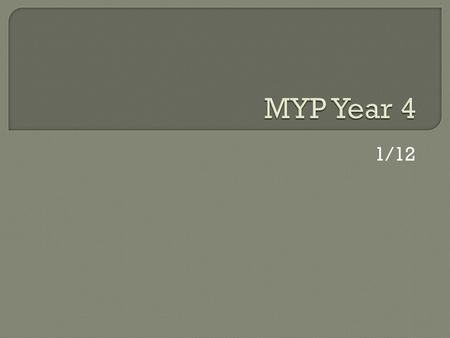 MYP Year 4 1/12.