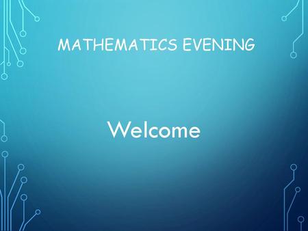 Mathematics Evening Welcome.