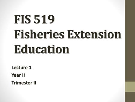 FIS 519 Fisheries Extension Education