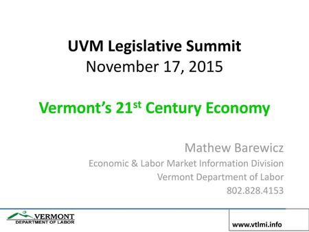 UVM Legislative Summit November 17, Vermont’s 21st Century Economy