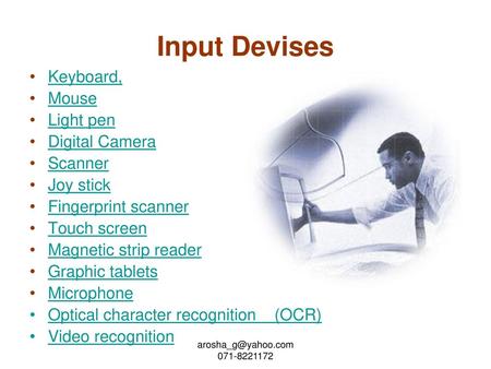 Input Devises Keyboard, Mouse Light pen Digital Camera Scanner