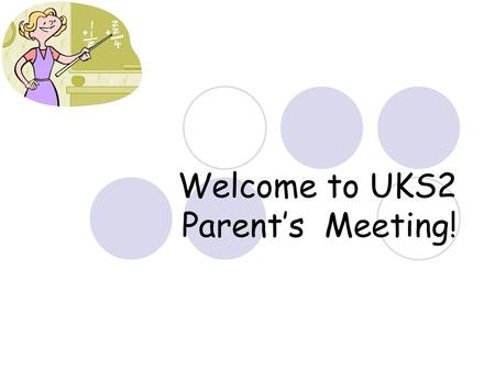 Welcome to UKS2 Parent’s Meeting!