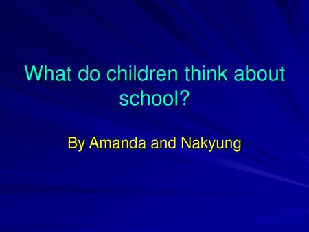 What do children think about school?