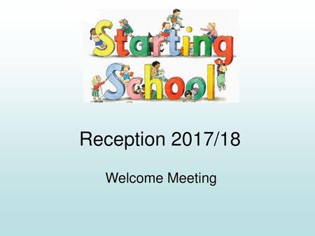 Reception 2017/18 Welcome Meeting.