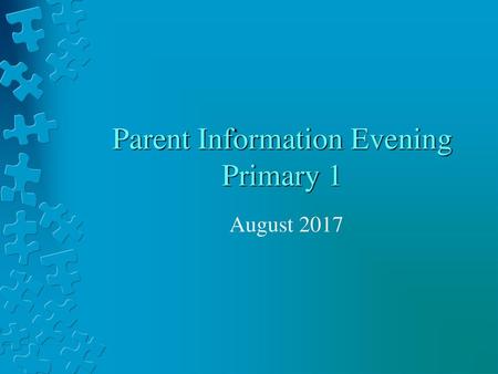 Parent Information Evening Primary 1