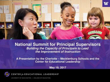 National Summit for Principal Supervisors Building the Capacity of Principals to Lead the Improvement of Instruction A Presentation by the Charlotte.