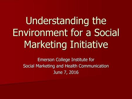 Understanding the Environment for a Social Marketing Initiative
