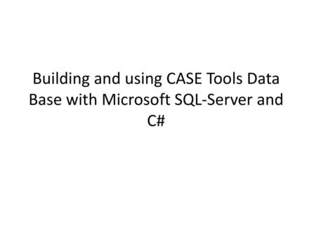 Common SQL keywords. Building and using CASE Tools Data Base with Microsoft SQL-Server and C#
