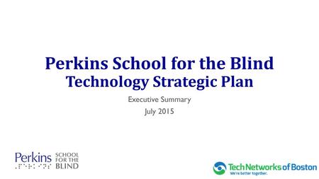 Perkins School for the Blind Technology Strategic Plan