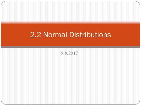 2.2 Normal Distributions 9.8.2017.