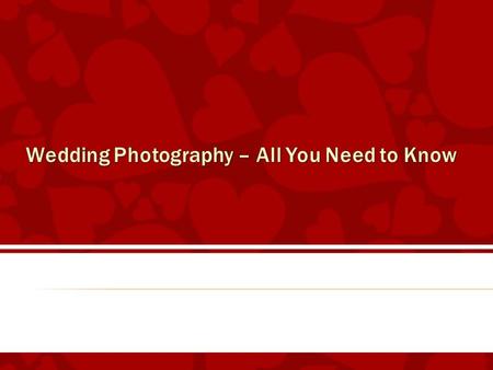 Wedding Photography – All You Need to Know
