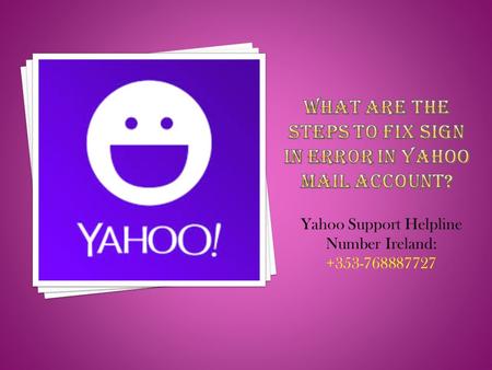 Yahoo Support Helpline Number Ireland: